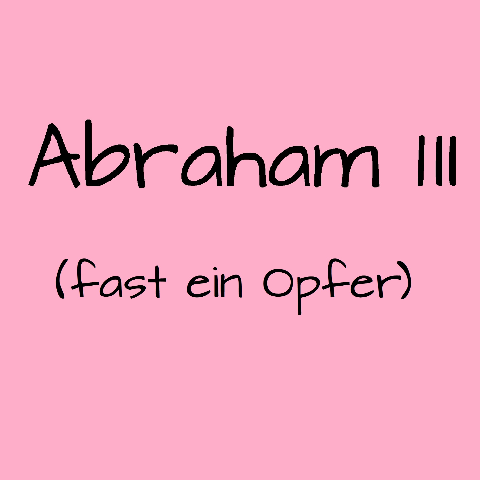 Abraham III: Fast ein Opfer