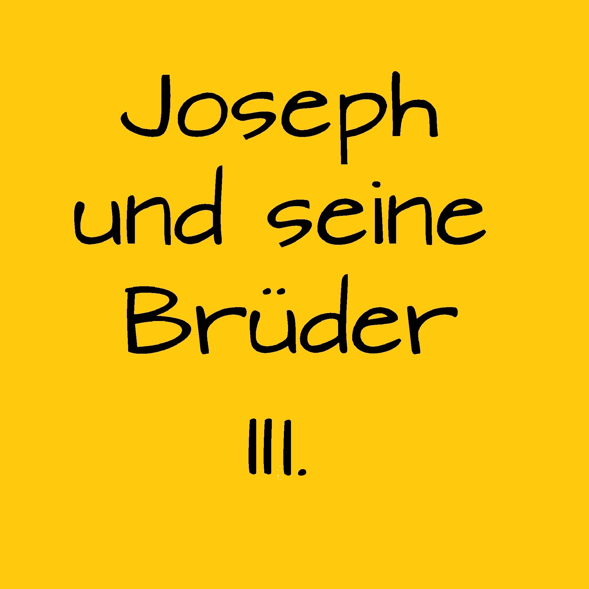 Joseph und seine Brueder III