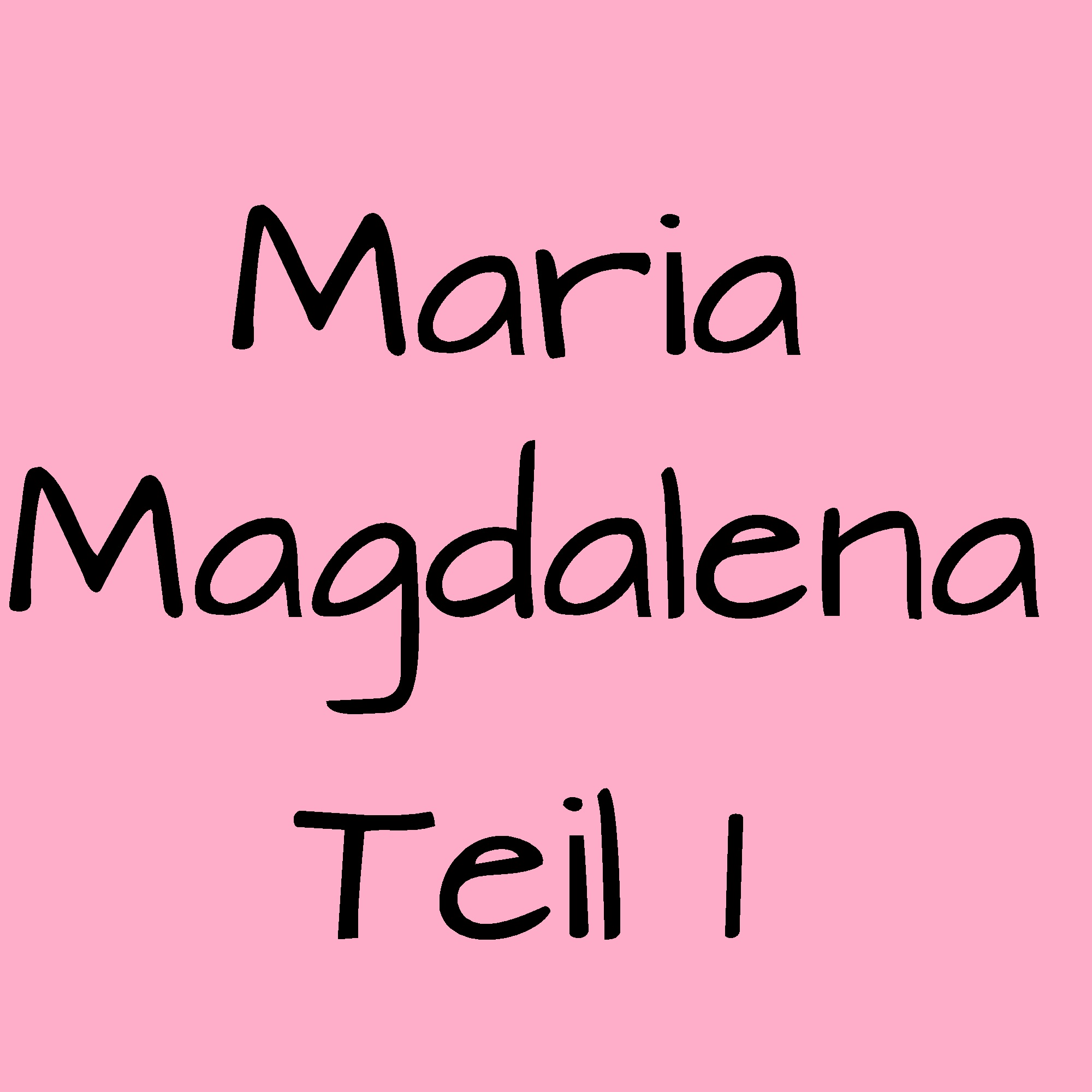 Maria Magdalena Teil 1